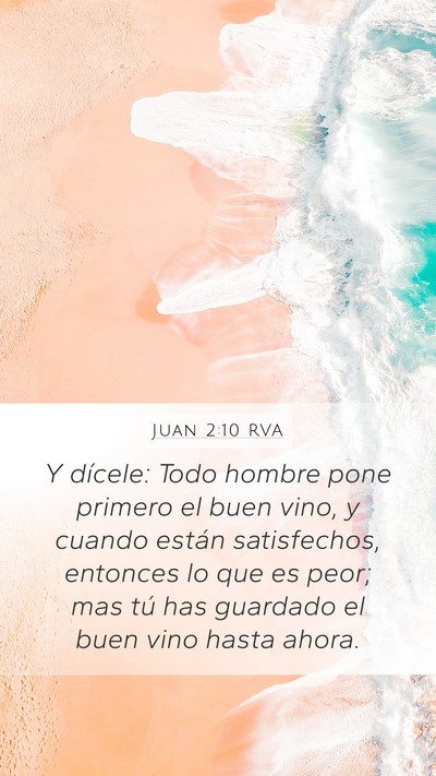 Juan 2:10 RVA Mobile Phone Wallpaper - Y dícele: Todo hombre pone primero el buen vino, - Mobile Bible Verse Wallpaper