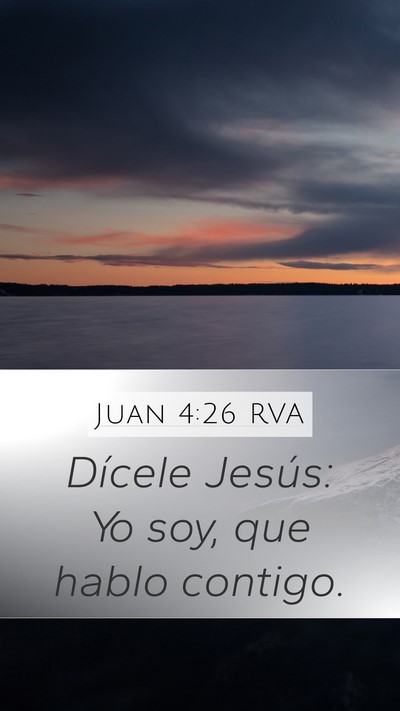 Juan 4:26 RVA Mobile Phone Wallpaper - Dícele Jesús: Yo soy, que hablo - Mobile Bible Verse Wallpaper