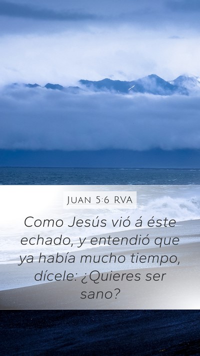 Juan 5:6 RVA Mobile Phone Wallpaper - Como Jesús vió á éste echado, y entendió que - Mobile Bible Verse Wallpaper