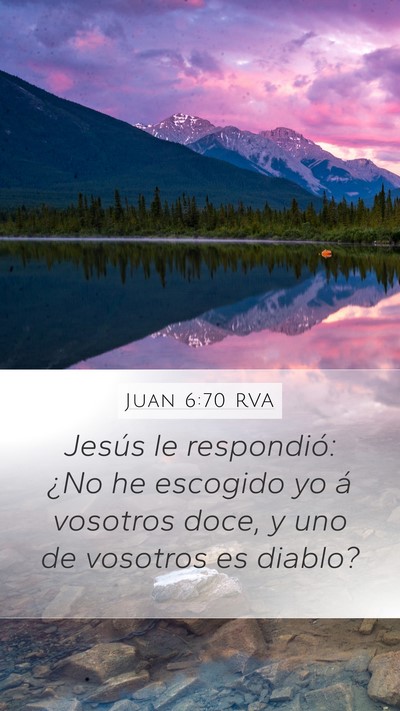 Juan 6:70 RVA Mobile Phone Wallpaper - Jesús le respondió: ¿No he escogido yo á - Mobile Bible Verse Wallpaper