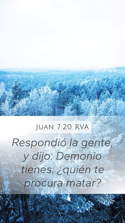 Juan 7:20 RVA Mobile Phone Wallpaper - Respondió la gente, y dijo: Demonio tienes: - Mobile Bible Verse Wallpaper