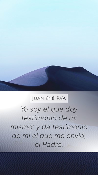 Juan 8:18 RVA Mobile Phone Wallpaper - Yo soy el que doy testimonio de mí mismo: y da - Mobile Bible Verse Wallpaper