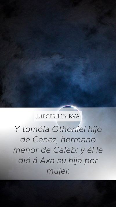 Jueces 1:13 RVA Mobile Phone Wallpaper - Y tomóla Othoniel hijo de Cenez, hermano menor - Mobile Bible Verse Wallpaper