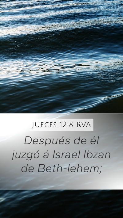 Jueces 12:8 RVA Mobile Phone Wallpaper - Después de él juzgó á Israel Ibzan de - Mobile Bible Verse Wallpaper