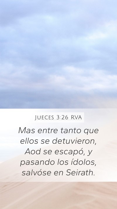 Jueces 3:26 RVA Mobile Phone Wallpaper - Mas entre tanto que ellos se detuvieron, Aod se - Mobile Bible Verse Wallpaper