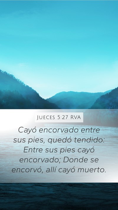 Jueces 5:27 RVA Mobile Phone Wallpaper - Cayó encorvado entre sus pies, quedó tendido: - Mobile Bible Verse Wallpaper