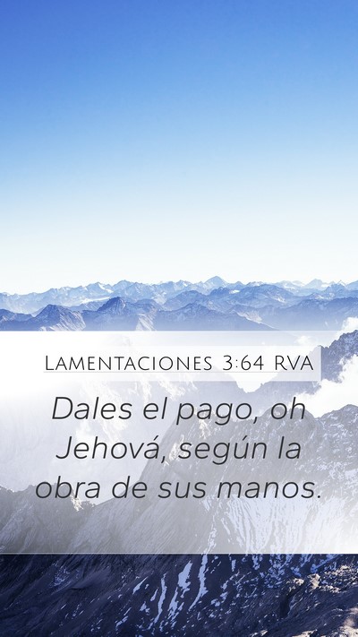 Lamentaciones 3:64 RVA Mobile Phone Wallpaper - Dales el pago, oh Jehová, según la obra de sus - Mobile Bible Verse Wallpaper
