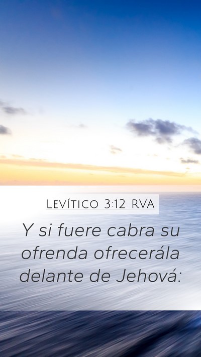 Levítico 3:12 RVA Mobile Phone Wallpaper - Y si fuere cabra su ofrenda ofrecerála delante - Mobile Bible Verse Wallpaper