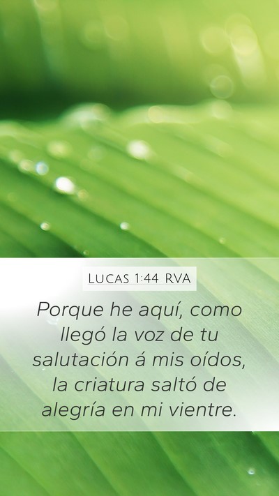 Lucas 1:44 RVA Mobile Phone Wallpaper - Porque he aquí, como llegó la voz de tu - Mobile Bible Verse Wallpaper