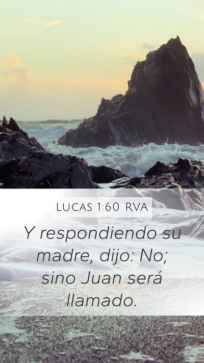 Lucas 1:60 RVA Mobile Phone Wallpaper - Y respondiendo su madre, dijo: No; sino Juan - Mobile Bible Verse Wallpaper