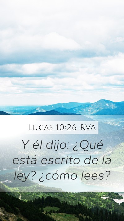 Lucas 10:26 RVA Mobile Phone Wallpaper - Y él dijo: ¿Qué está escrito de la ley? - Mobile Bible Verse Wallpaper