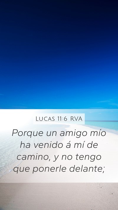 Lucas 11:6 RVA Mobile Phone Wallpaper - Porque un amigo mío ha venido á mí de camino, - Mobile Bible Verse Wallpaper