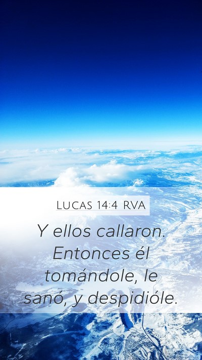 Lucas 14:4 RVA Mobile Phone Wallpaper - Y ellos callaron. Entonces él tomándole, le - Mobile Bible Verse Wallpaper