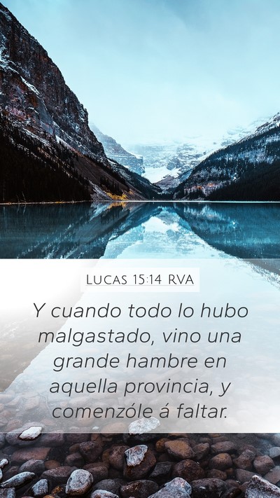 Lucas 15:14 RVA Mobile Phone Wallpaper - Y cuando todo lo hubo malgastado, vino una grande - Mobile Bible Verse Wallpaper