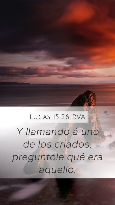 Lucas 15:26 RVA Mobile Phone Wallpaper - Y llamando á uno de los criados, preguntóle - Mobile Bible Verse Wallpaper