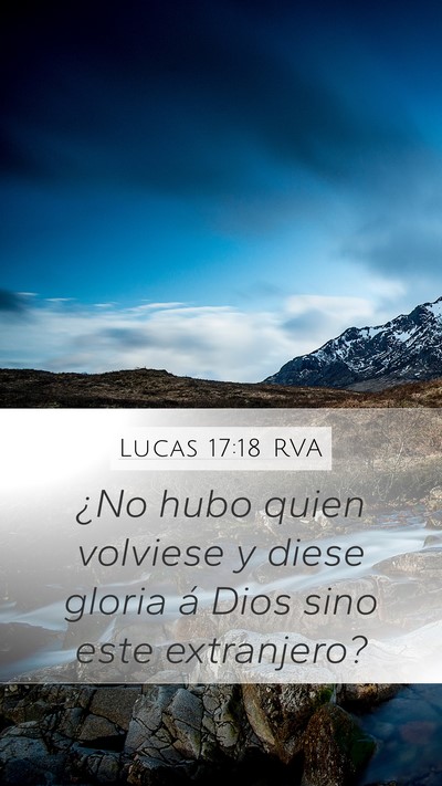 Lucas 17:18 RVA Mobile Phone Wallpaper - ¿No hubo quien volviese y diese gloria á Dios - Mobile Bible Verse Wallpaper