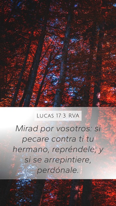 Lucas 17:3 RVA Mobile Phone Wallpaper - Mirad por vosotros: si pecare contra ti tu - Mobile Bible Verse Wallpaper