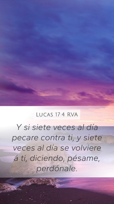 Lucas 17:4 RVA Mobile Phone Wallpaper - Y si siete veces al día pecare contra ti, y - Mobile Bible Verse Wallpaper