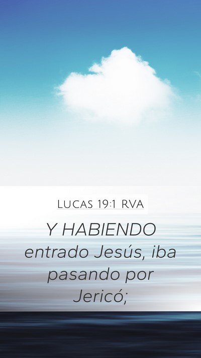 Lucas 19:1 RVA Mobile Phone Wallpaper - Y HABIENDO entrado Jesús, iba pasando por - Mobile Bible Verse Wallpaper