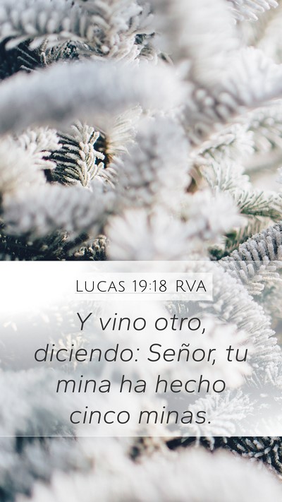 Lucas 19:18 RVA Mobile Phone Wallpaper - Y vino otro, diciendo: Señor, tu mina ha hecho - Mobile Bible Verse Wallpaper