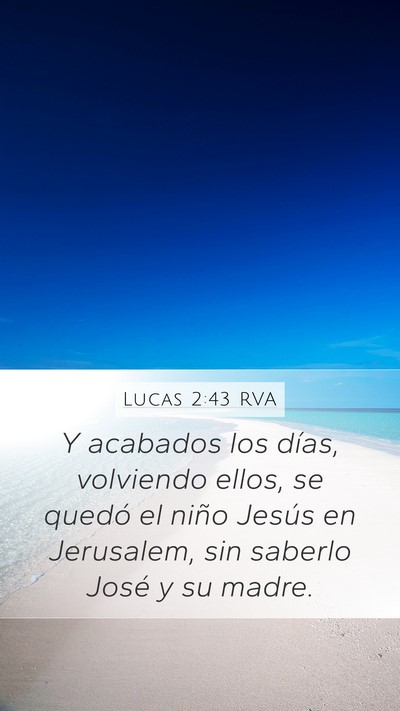 Lucas 2:43 RVA Mobile Phone Wallpaper - Y acabados los días, volviendo ellos, se quedó - Mobile Bible Verse Wallpaper