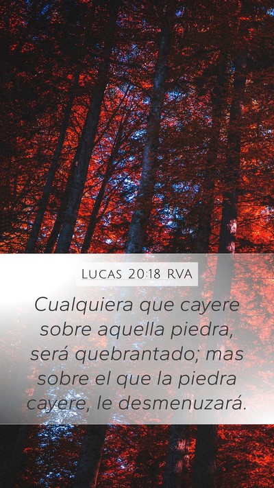 Lucas 20:18 RVA Mobile Phone Wallpaper - Cualquiera que cayere sobre aquella piedra, será - Mobile Bible Verse Wallpaper