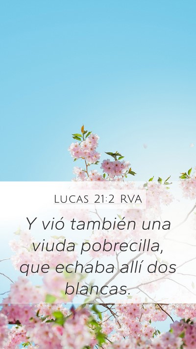 Lucas 21:2 RVA Mobile Phone Wallpaper - Y vió también una viuda pobrecilla, que echaba - Mobile Bible Verse Wallpaper