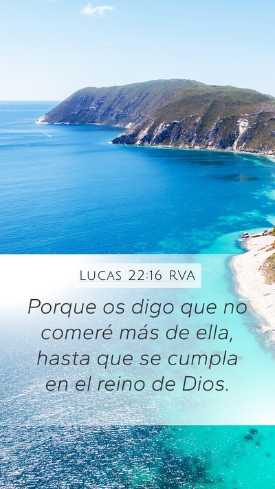 Lucas 22:16 RVA Mobile Phone Wallpaper - Porque os digo que no comeré más de ella, hasta - Mobile Bible Verse Wallpaper