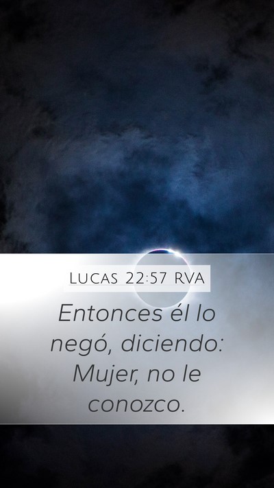 Lucas 22:57 RVA Mobile Phone Wallpaper - Entonces él lo negó, diciendo: Mujer, no le - Mobile Bible Verse Wallpaper