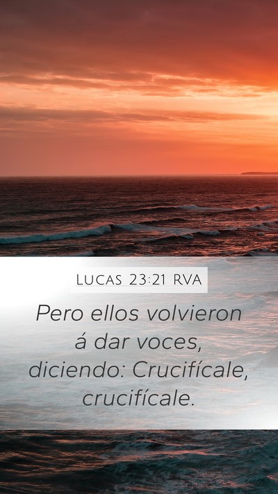 Lucas 23:21 RVA Mobile Phone Wallpaper - Pero ellos volvieron á dar voces, diciendo: - Mobile Bible Verse Wallpaper