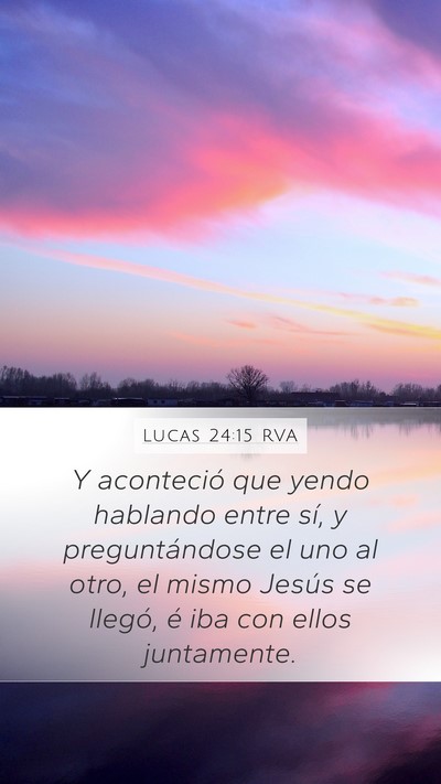 Lucas 24:15 RVA Mobile Phone Wallpaper - Y aconteció que yendo hablando entre sí, y - Mobile Bible Verse Wallpaper