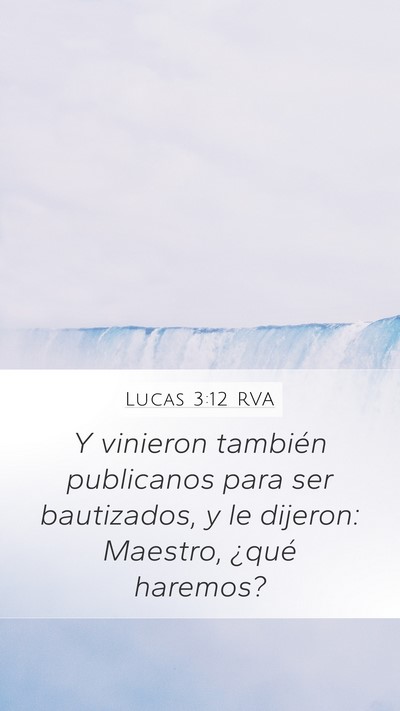 Lucas 3:12 RVA Mobile Phone Wallpaper - Y vinieron también publicanos para ser - Mobile Bible Verse Wallpaper