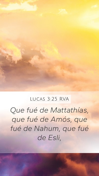 Lucas 3:25 RVA Mobile Phone Wallpaper - Que fué de Mattathías, que fué de Amós, que - Mobile Bible Verse Wallpaper