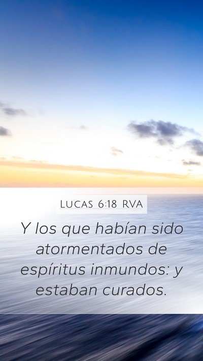Lucas 6:18 RVA Mobile Phone Wallpaper - Y los que habían sido atormentados de espíritus - Mobile Bible Verse Wallpaper