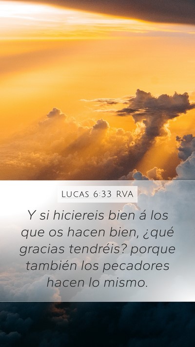 Lucas 6:33 RVA Mobile Phone Wallpaper - Y si hiciereis bien á los que os hacen bien, - Mobile Bible Verse Wallpaper