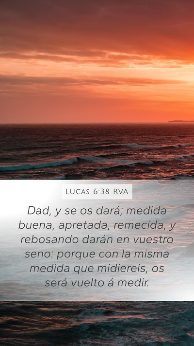 Lucas 6:38 RVA Mobile Phone Wallpaper - Dad, y se os dará; medida buena, apretada, - Mobile Bible Verse Wallpaper