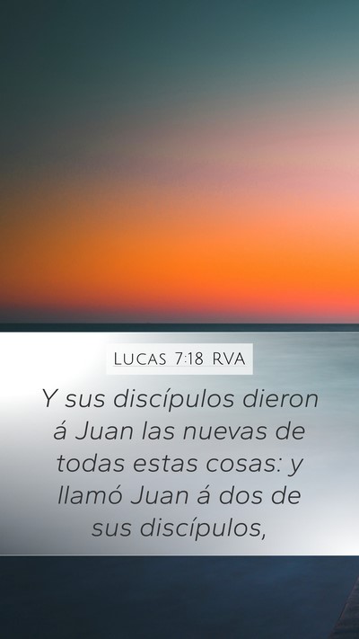 Lucas 7:18 RVA Mobile Phone Wallpaper - Y sus discípulos dieron á Juan las nuevas de - Mobile Bible Verse Wallpaper
