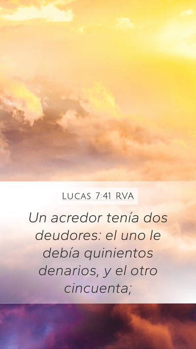 Lucas 7:41 RVA Mobile Phone Wallpaper - Un acredor tenía dos deudores: el uno le debía - Mobile Bible Verse Wallpaper