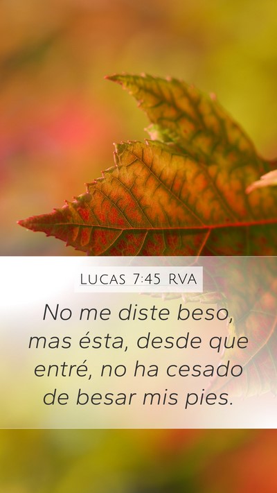 Lucas 7:45 RVA Mobile Phone Wallpaper - No me diste beso, mas ésta, desde que entré, no - Mobile Bible Verse Wallpaper
