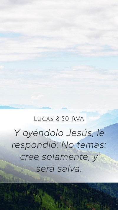 Lucas 8:50 RVA Mobile Phone Wallpaper - Y oyéndolo Jesús, le respondió: No temas: cree - Mobile Bible Verse Wallpaper