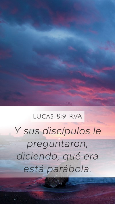 Lucas 8:9 RVA Mobile Phone Wallpaper - Y sus discípulos le preguntaron, diciendo, qué - Mobile Bible Verse Wallpaper