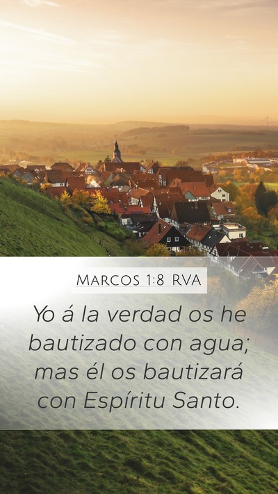 Marcos 1:8 RVA Mobile Phone Wallpaper - Yo á la verdad os he bautizado con agua; mas él - Mobile Bible Verse Wallpaper