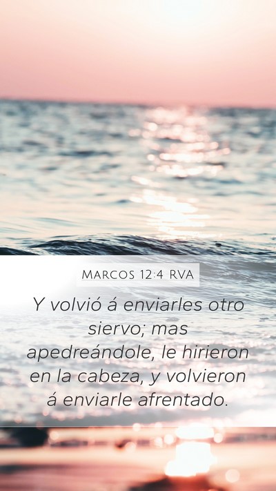 Marcos 12:4 RVA Mobile Phone Wallpaper - Y volvió á enviarles otro siervo; mas - Mobile Bible Verse Wallpaper