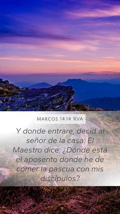Marcos 14:14 RVA Mobile Phone Wallpaper - Y donde entrare, decid al señor de la casa: El - Mobile Bible Verse Wallpaper