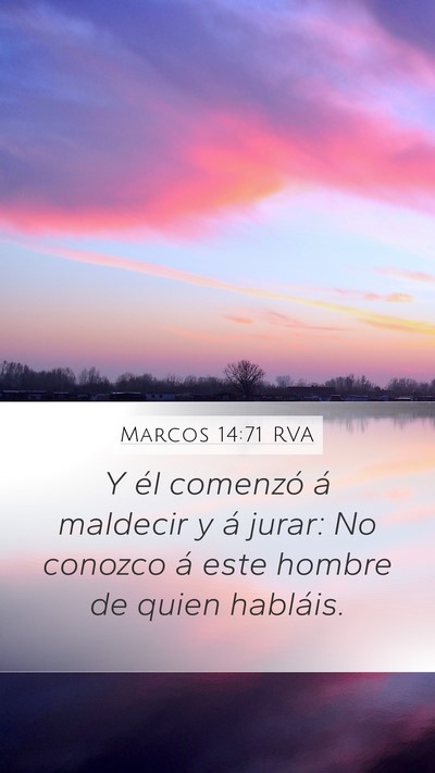 Marcos 14:71 RVA Mobile Phone Wallpaper - Y él comenzó á maldecir y á jurar: No conozco - Mobile Bible Verse Wallpaper