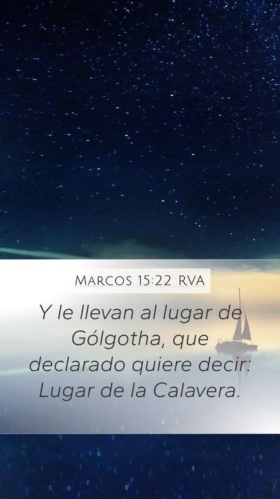 Marcos 15:22 RVA Mobile Phone Wallpaper - Y le llevan al lugar de Gólgotha, que declarado - Mobile Bible Verse Wallpaper