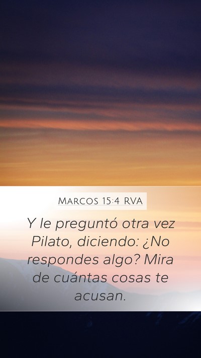 Marcos 15:4 RVA Mobile Phone Wallpaper - Y le preguntó otra vez Pilato, diciendo: ¿No - Mobile Bible Verse Wallpaper
