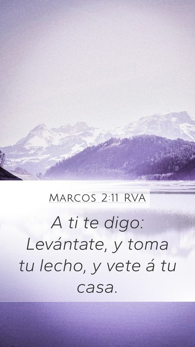 Marcos 2:11 RVA Mobile Phone Wallpaper - A ti te digo: Levántate, y toma tu lecho, y vete - Mobile Bible Verse Wallpaper
