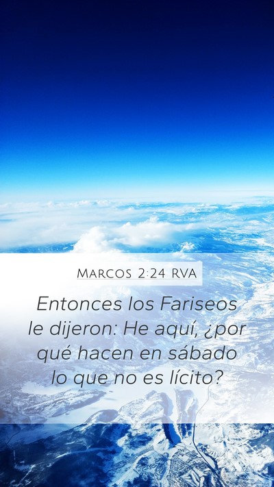 Marcos 2:24 RVA Mobile Phone Wallpaper - Entonces los Fariseos le dijeron: He aquí, ¿por - Mobile Bible Verse Wallpaper