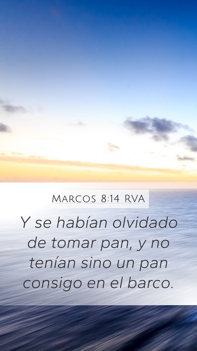 Marcos 8:14 RVA Mobile Phone Wallpaper - Y se habían olvidado de tomar pan, y no tenían - Mobile Bible Verse Wallpaper